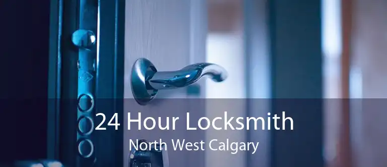 24 Hour Locksmith North West Calgary