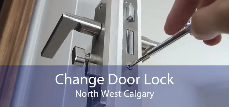 Change Door Lock North West Calgary