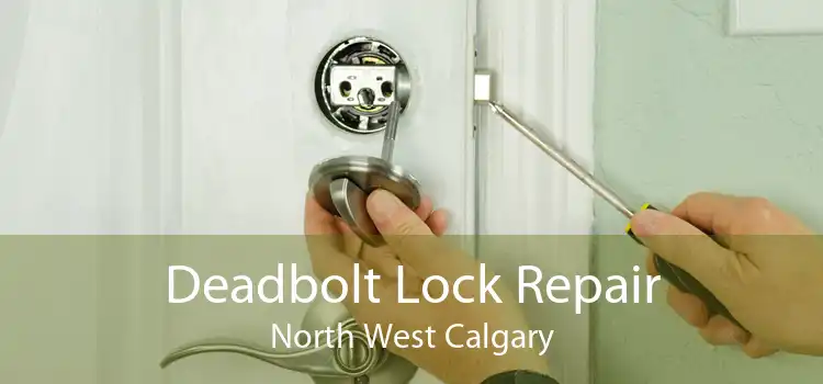 Deadbolt Lock Repair North West Calgary