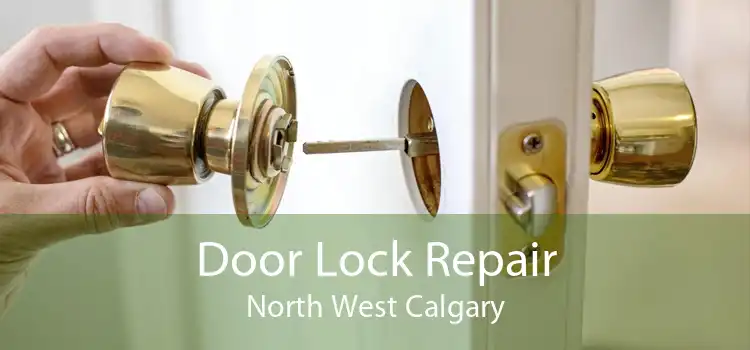 Door Lock Repair North West Calgary