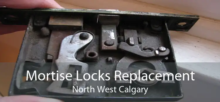 Mortise Locks Replacement North West Calgary